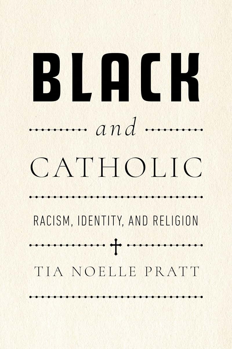 Black and Catholic: Racism, Identity, and Religion