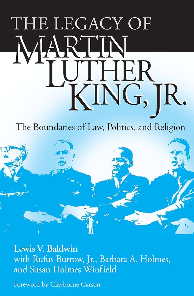 Legacy of Martin Luther King, Jr., The: The Boundaries of Law, Politics, and Religion