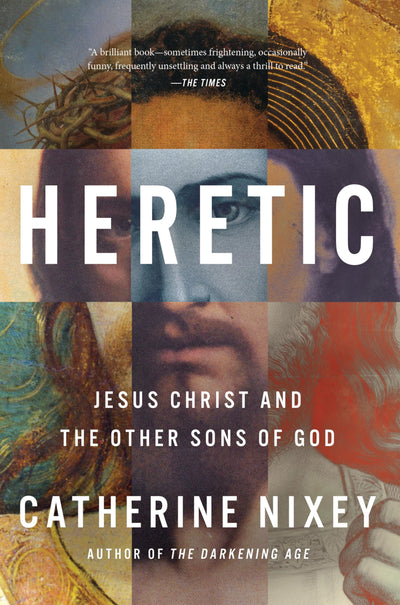 Heretic: An Intriguing Exploration of Early Christianity, Diverse Interpretations of Jesus, and the Evolution of Singular Christ in Ancient History-An ... Magazine and UK Times Best Book of the Year