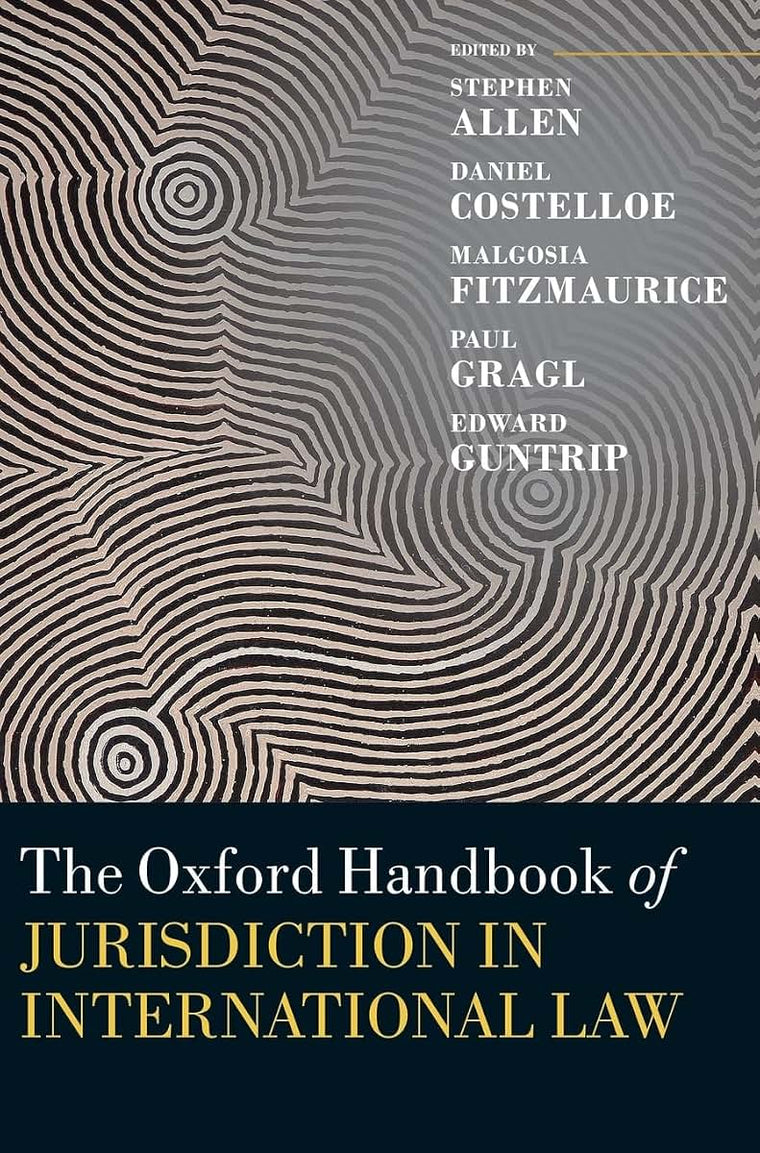 The Oxford Handbook of Jurisdiction in International Law (Oxford Handbooks)