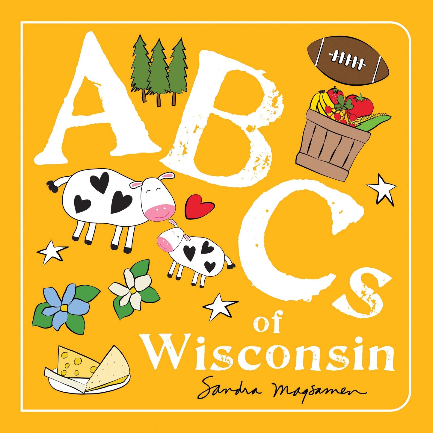 ABCs of Wisconsin: An Alphabet Book of Love, Family, and Togetherness (ABCs Regional)