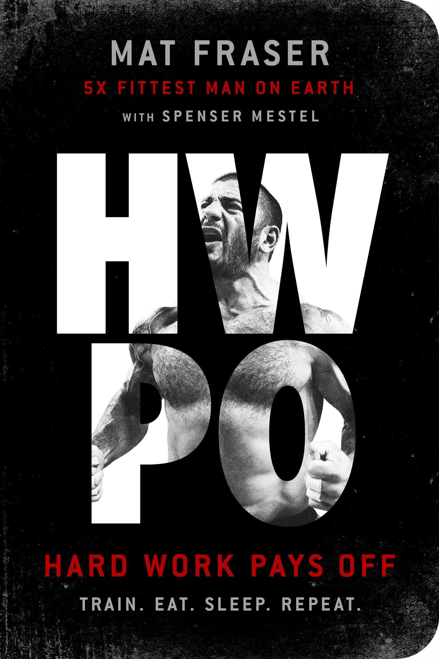 HWPO: Hard Work Pays Off: A Strength Training Book by Fraser
