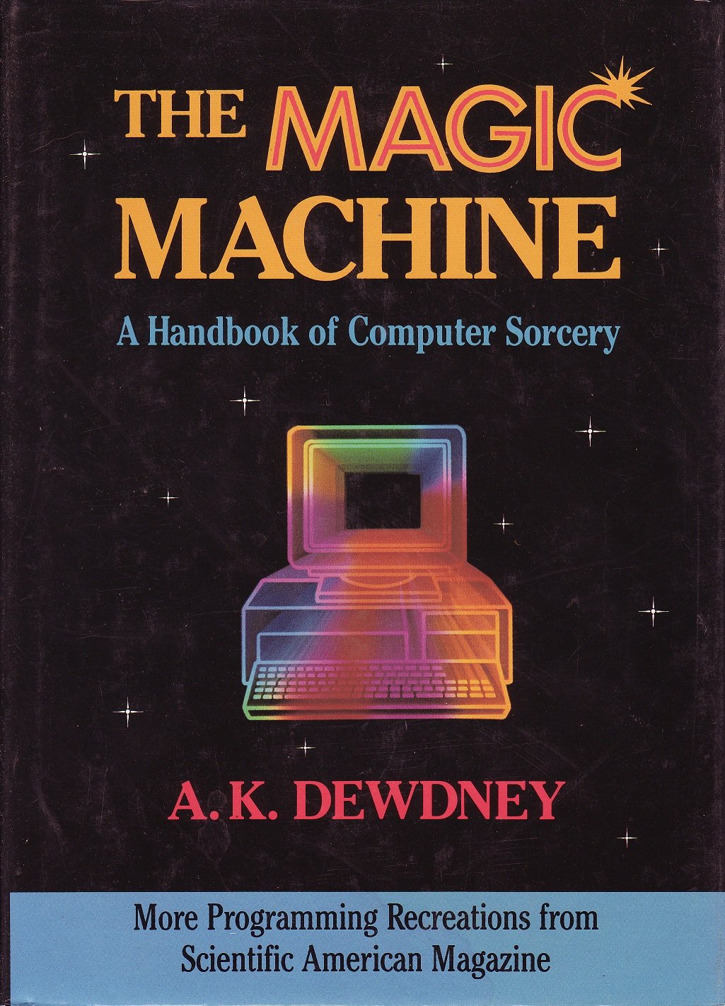 The Magic Machine: A Handbook of Computer Sorcery