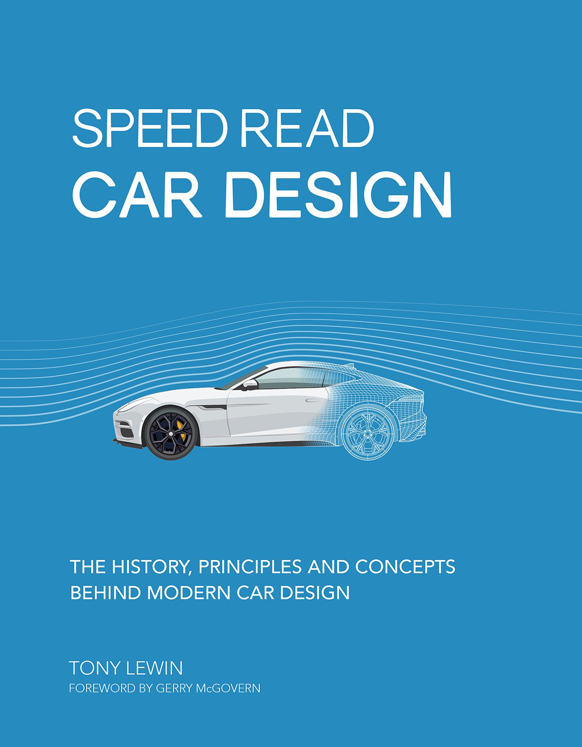 Speed Read Car Design: The History, Principles and Concepts Behind Modern Car Design (Volume 2)