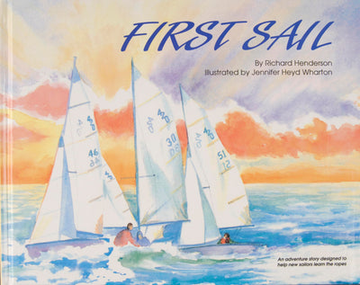 First Sail: An Adventure Story Designed to Help New Sailors Learn the Ropes