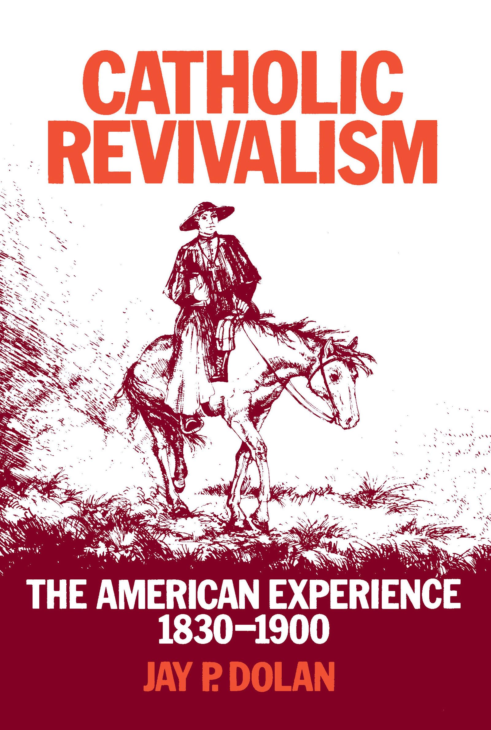 Catholic Revivalism: The American Experience 1830-1900
