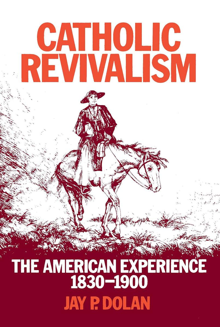 Catholic Revivalism: The American Experience 1830-1900