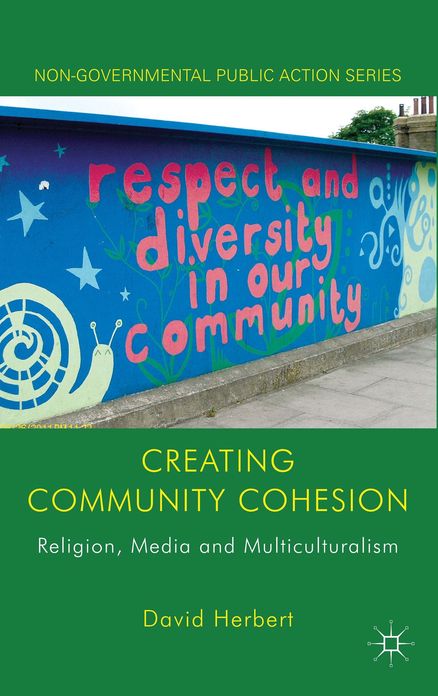 Creating Community Cohesion: Religion, Media and Multiculturalism (Non-Governmental Public Action)