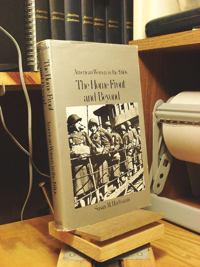 Home Front and Beyond: American Women in the 40's