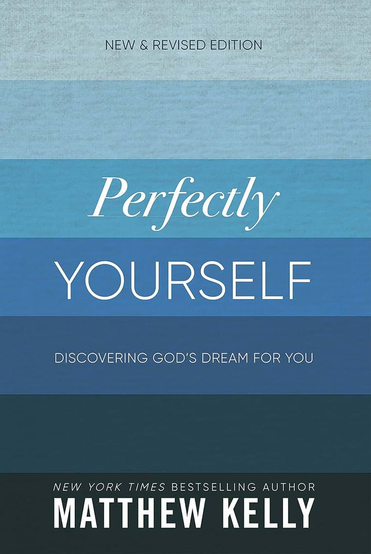 Perfectly Yourself: Discovering God's Dream for You (New & Revised Edition)