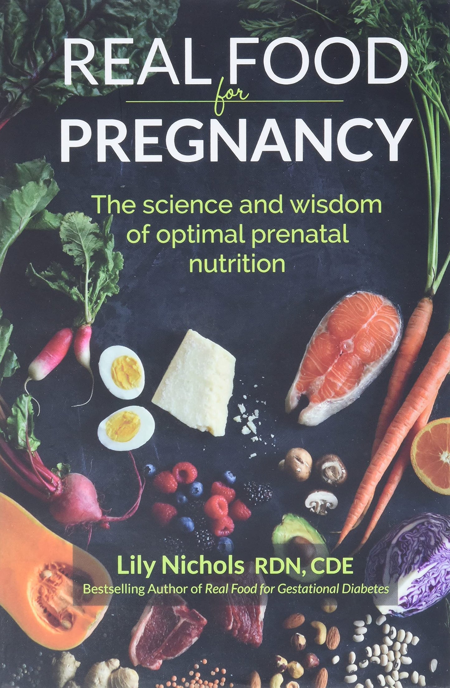 Real Food for Pregnancy: The Science and Wisdom of Optimal P