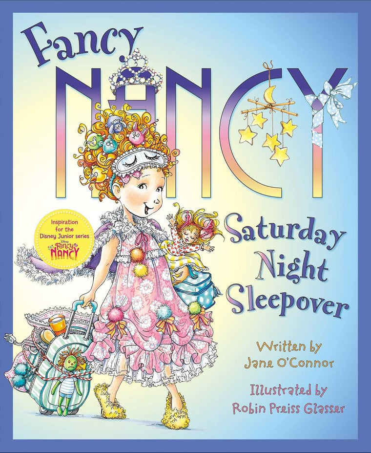 Fancy Nancy: Saturday Night Sleepover by O'Connor, Jane