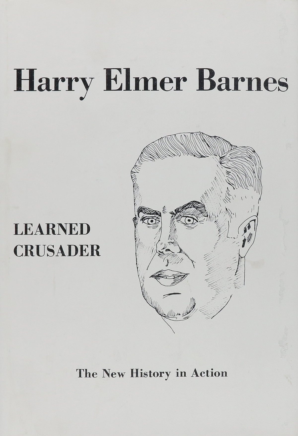 Harry Elmer Barnes: Learned Crusader