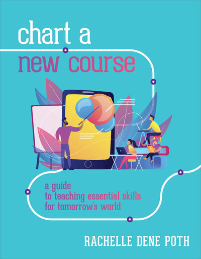 Chart a New Course: A Guide to Teaching Essential Skills for Tomorrows World