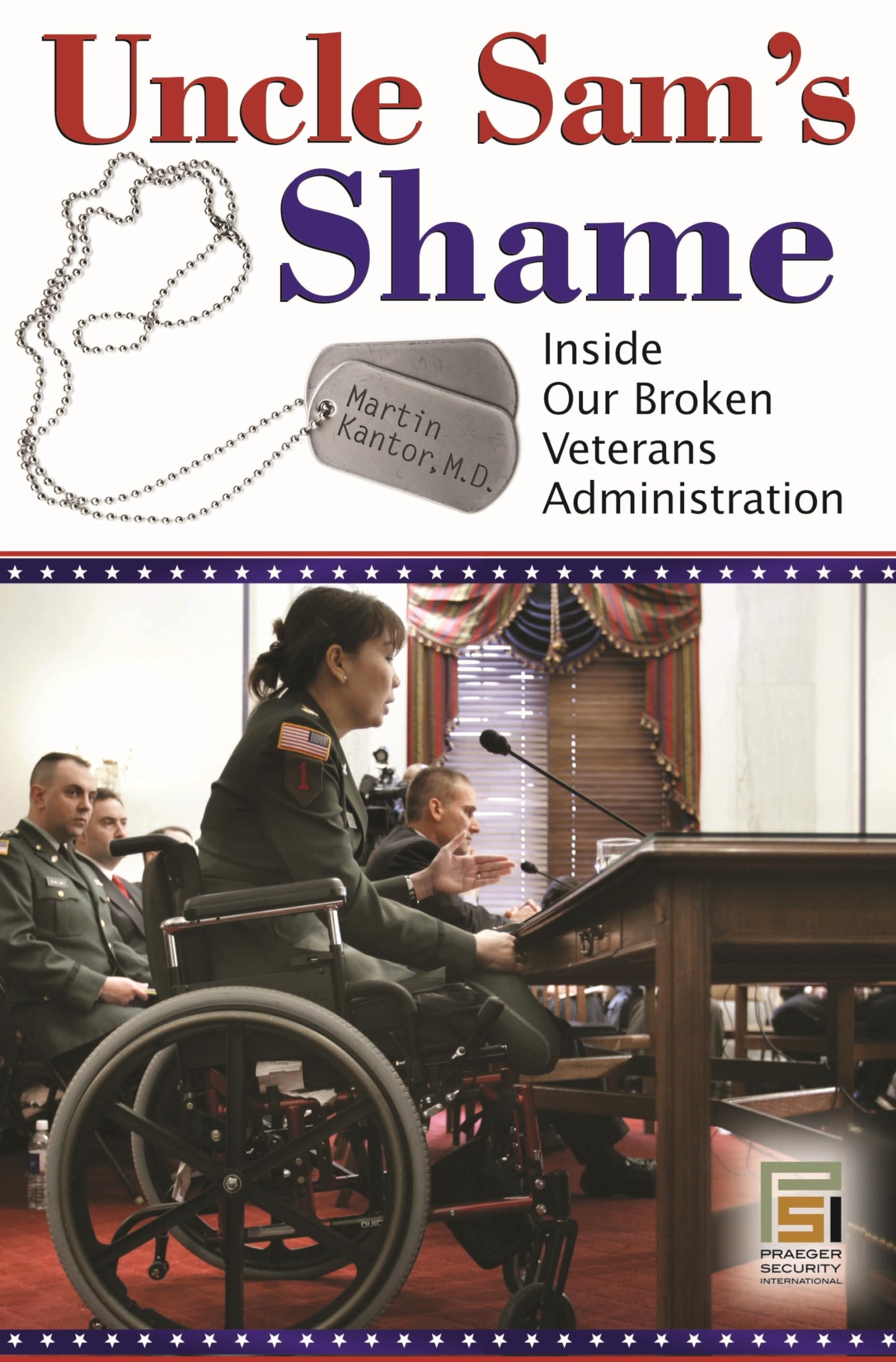 Uncle Sam's Shame: Inside Our Broken Veterans Administration (Praeger Security International)