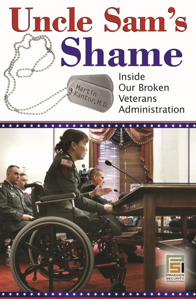 Uncle Sam's Shame: Inside Our Broken Veterans Administration (Praeger Security International)