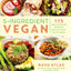 5-Ingredient Vegan: 175 Simple, Plant-Based Recipes for Delicious, Healthy Meals in Minutes - A Cookbook