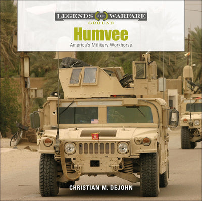 Humvee: America's Military Workhorse (Legends of Warfare: Ground, 17)