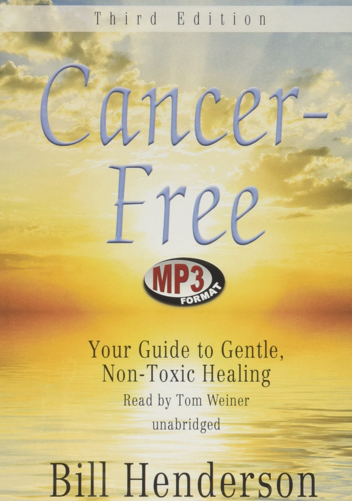 Cancer-Free, Third Edition: Your Guide to Gentle, Non-toxic Healing (Library Edition)