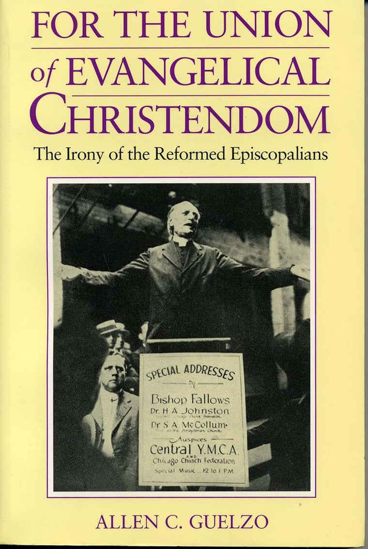 For the Union of Evangelical Christendom: The Irony of the Reformed Episcopalians