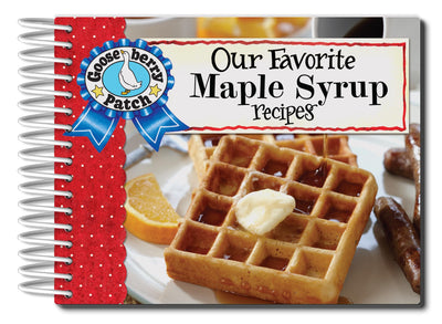 Our Favorite Maple Syrup Recipes (Our Favorite Recipes Collection)