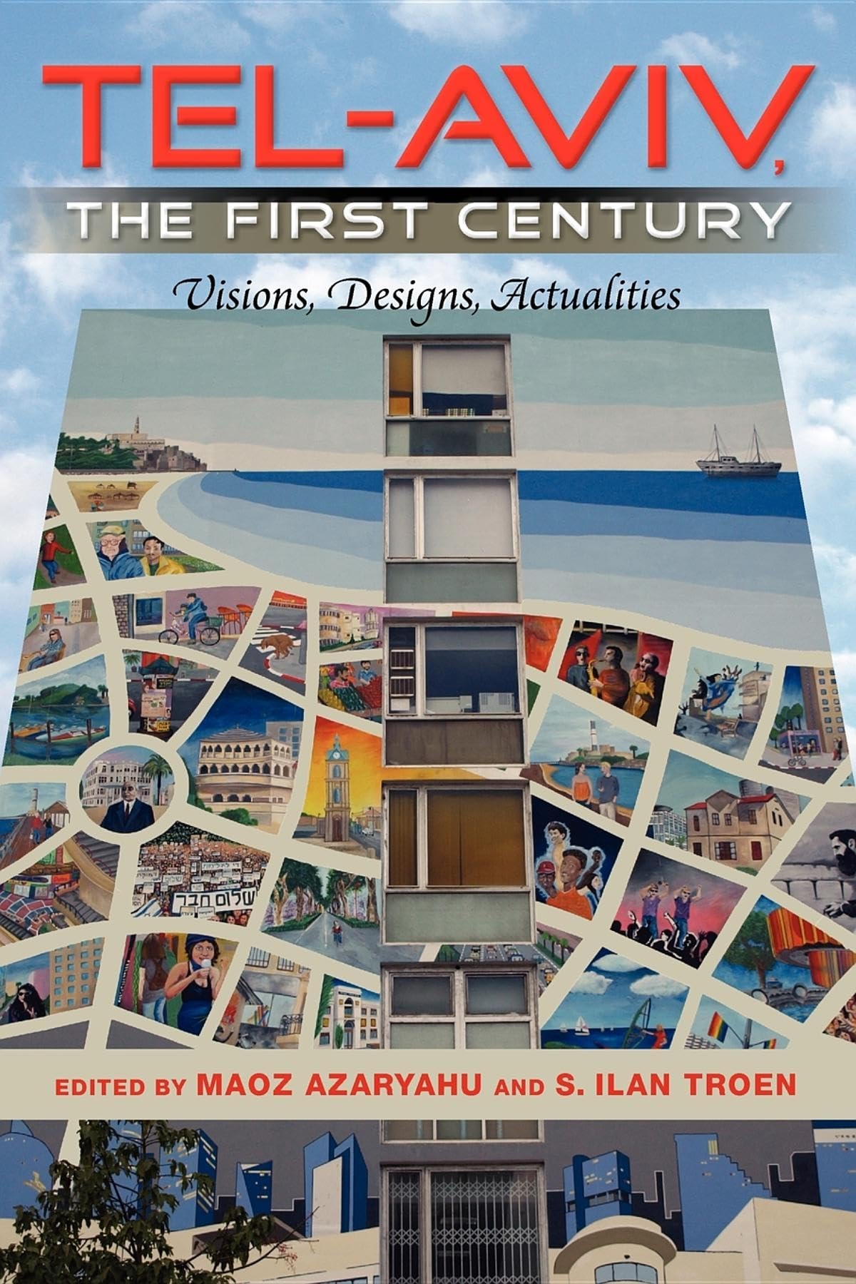 Tel-Aviv, the First Century: Visions, Designs, Actualities (An Israel Studies Book)