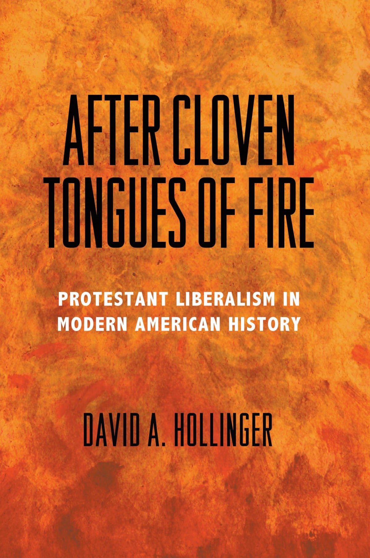 After Cloven Tongues of Fire: Protestant Liberalism in Modern American History