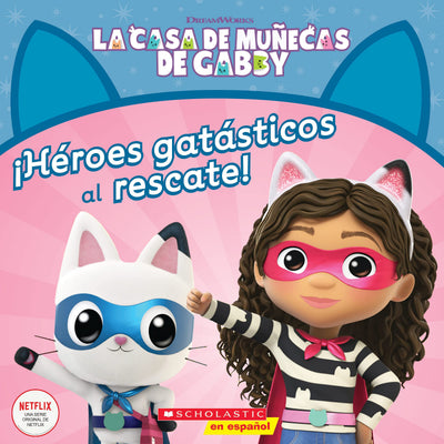 La Casa de Mu?ecas de Gabby: ?H?roes gat?sticos al rescate! (Gabby's Dollhouse: Cat-tastic Heroes to the Rescue!) (La Casa De Mu?ecas De Gabby/ Gabby's Dollhouse) (Spanish Edition)
