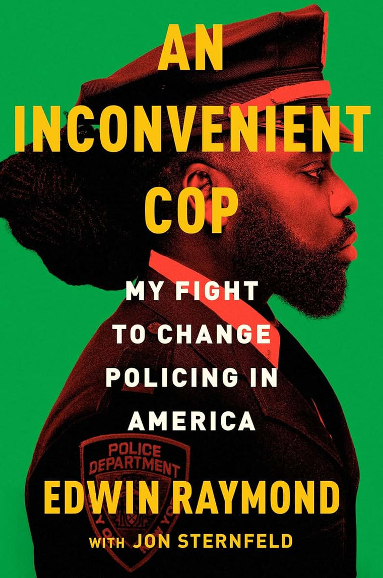 An Inconvenient Cop: My Fight to Change Policing in America