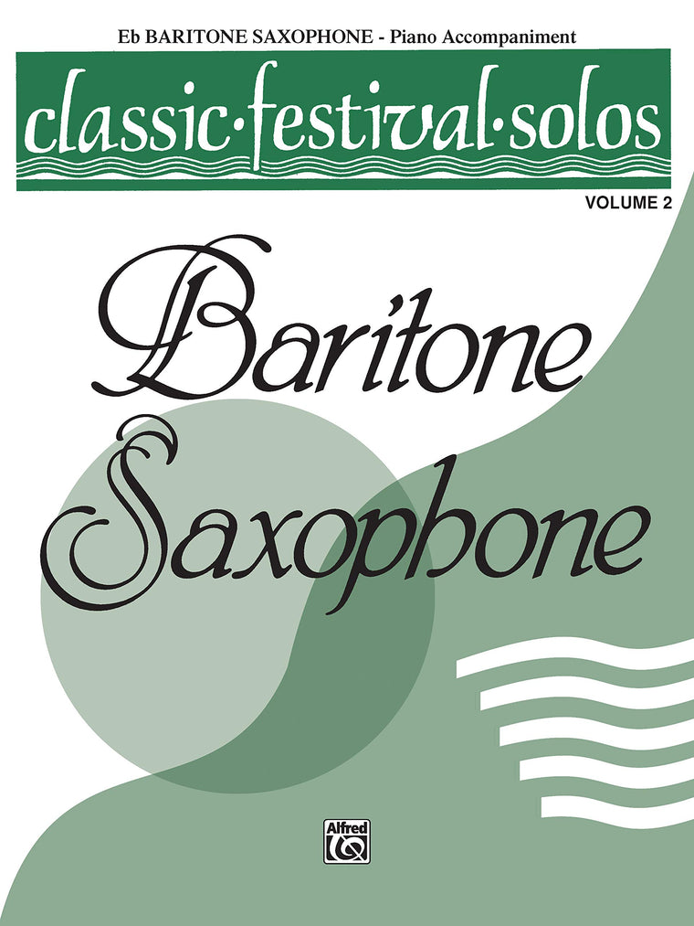 Classic Festival Solos, E-Flat Baritone Saxophone - Piano Accompaniment, Vol. 2 (Classic Festival Solos, Vol 2)