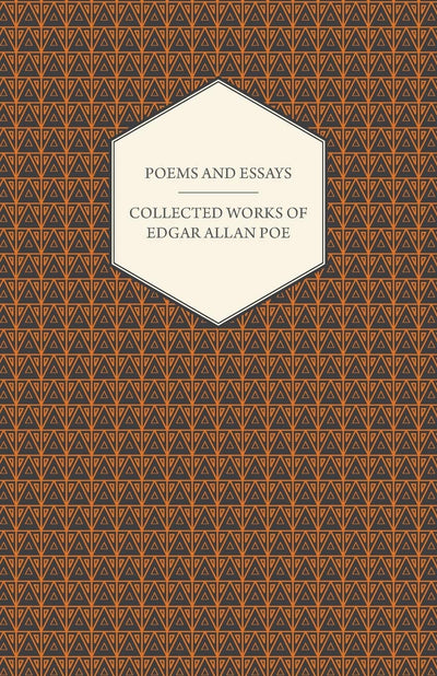 Poems and Essays Collected Works of Edgar Allan Poe