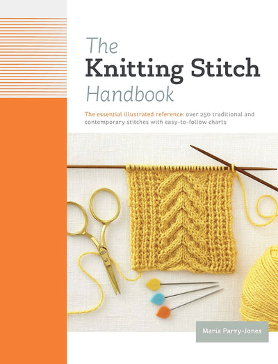 The Knitting Stitch Handbook: Over 250 Traditional and Contemporary Stitches with Easy-to-Follow Charts