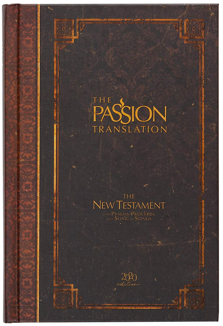 The Passion Translation New Testament (2020 Edition) HC Espresso: With Psalms, Proverbs, and Song of Songs (Hardcover) - A Perfect Gift for Confirmation, Holidays, and More