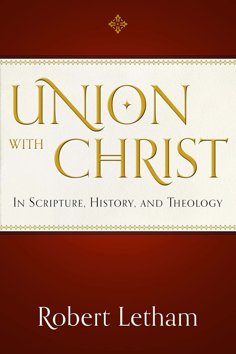 Union with Christ: In Scripture, History, and Theology