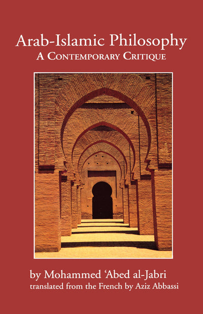Arab-Islamic Philosophy: A Contemporary Critique (CMES Middle East Monograph Series)