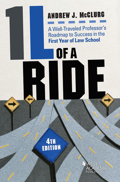 1L of a Ride: A Well-Traveled Professor's Roadmap to Success in the First Year of Law School (Academic and Career Success Series)