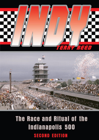 Indy: The Race and Ritual of the Indianapolis 500, Second Edition