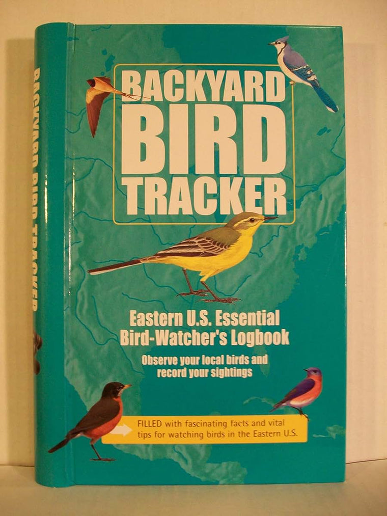 Backyard Bird Tracker: Eastern U.s. Essential Bird Watcher's Logbook