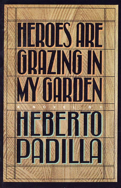 Heroes Are Grazing In my Garden: A Novel
