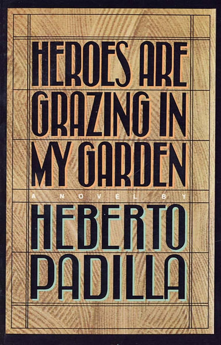 Heroes Are Grazing In my Garden: A Novel