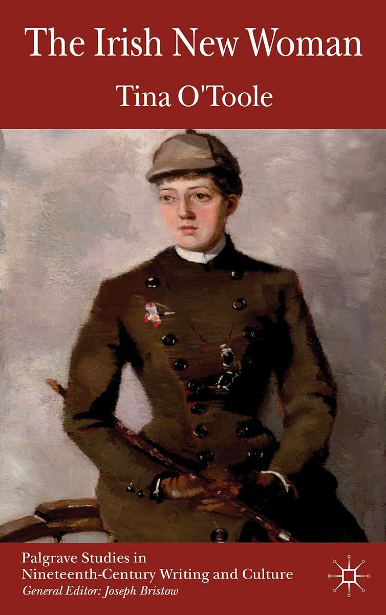 The Irish New Woman (Palgrave Studies in Nineteenth-Century Writing and Culture)