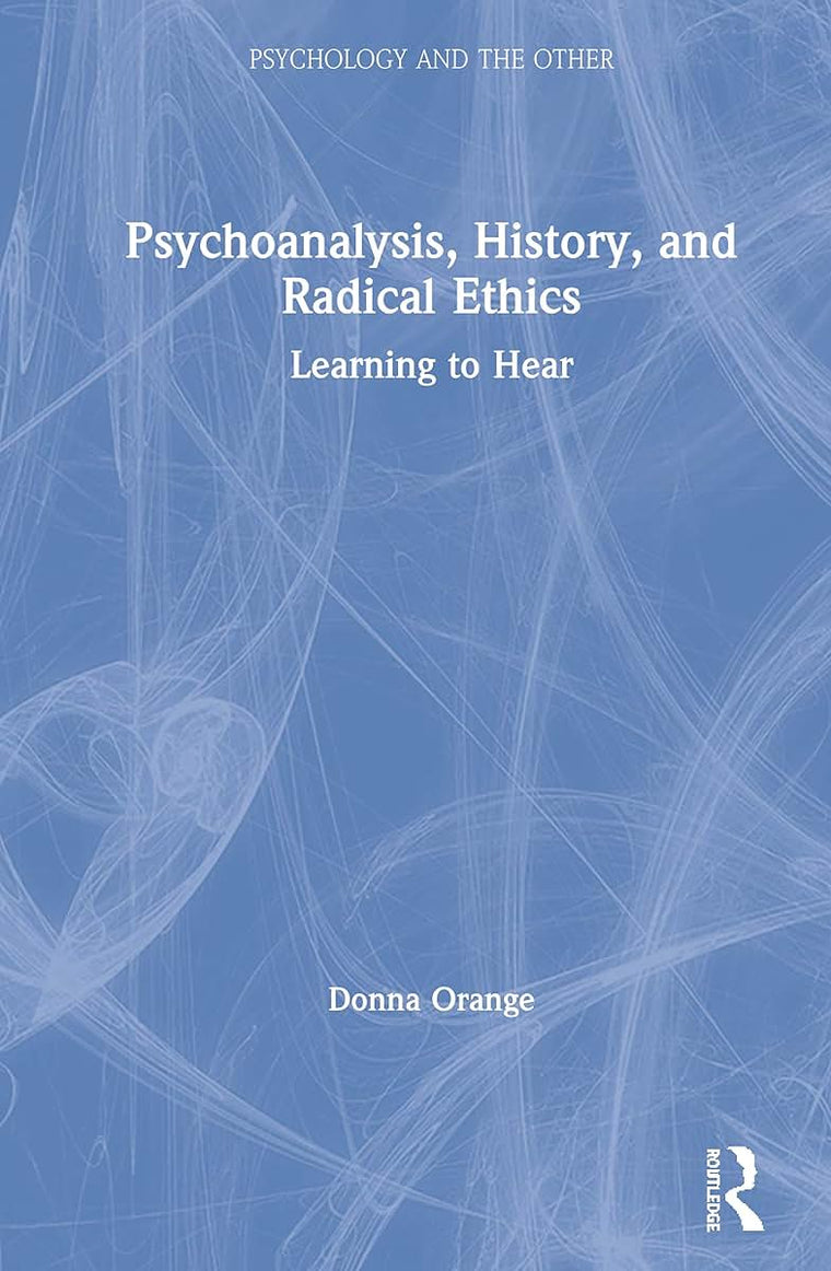 Psychoanalysis, History, and Radical Ethics (Psychology and the Other)