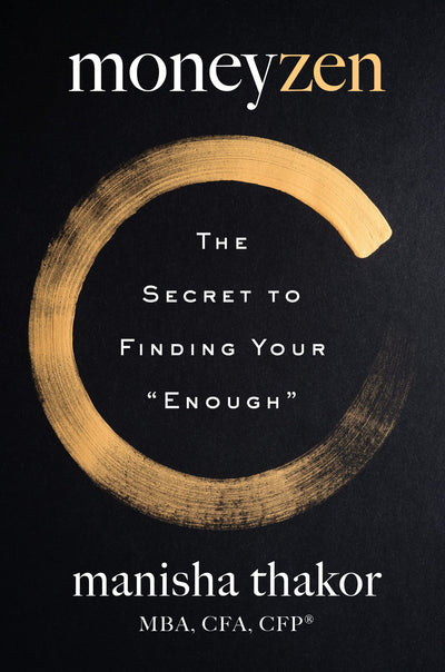 MoneyZen: The Secret to Finding Your "Enough" by Thakor, Man