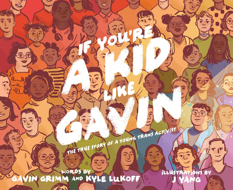 If Youre a Kid Like Gavin: The True Story of a Young Trans Activist