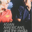 Asian Americans and the Media: Media and Minorities