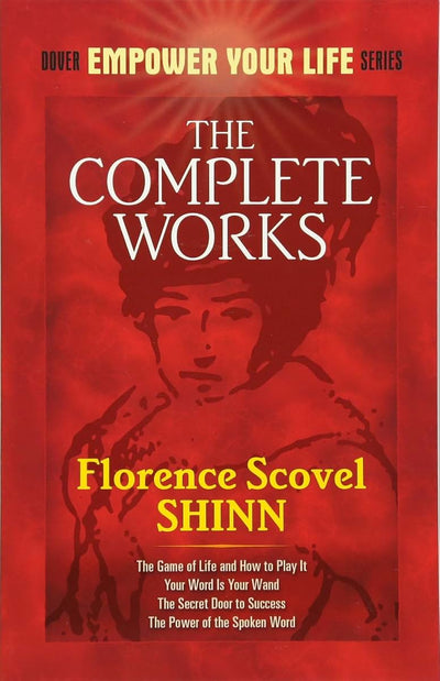The Complete Works of Florence Scovel Shinn (Dover Empower Your Life)