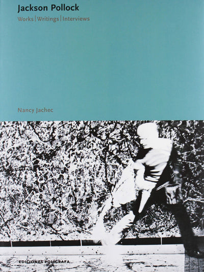 Jackson Pollock: Works, Writings, Interviews