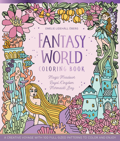 Fantasy World Coloring Book MAGIC MEADOWS - ROYAL KINGDOM - MERMAIDS BAY: A Creative Voyage with 100 Full-Sized Patterns to Color and Enjoy
