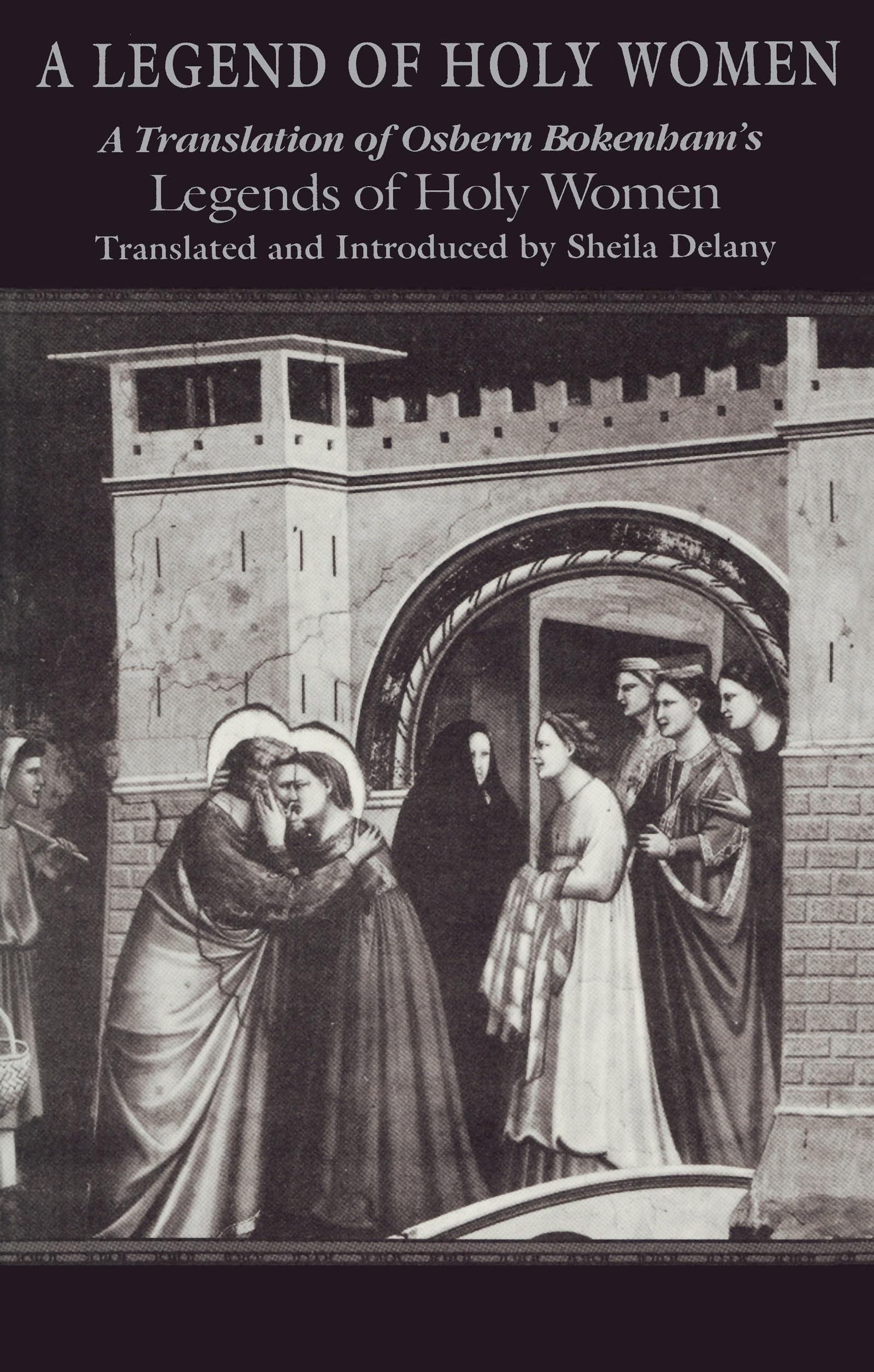 Legend of Holy Women, A: A Translation of Osbern Bokenham's Legends of Holy Women (Notre Dame Texts in Medieval Culture)