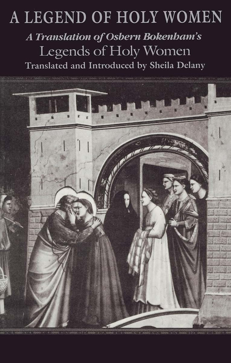 Legend of Holy Women, A: A Translation of Osbern Bokenham's Legends of Holy Women (Notre Dame Texts in Medieval Culture)